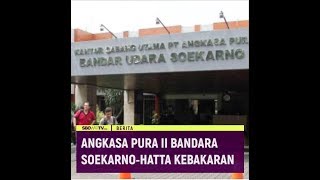 ANGKASA PURA II BANDARA  SOEKARNO HATTA KEBAKARAN