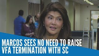 Marcos sees no need to raise VFA termination with SC