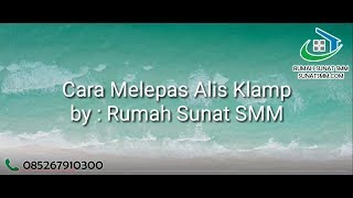 Cara Melepas Alis Klamp | Rumah Sunat SMM