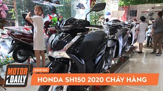 Honda SH150 2020 về đại lý, GIÁ CAO NGẤT NGƯỞNG khách vẫn tranh nhau mua