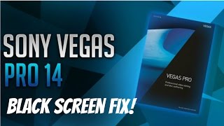 Song Vegas Pro 14 Black Screen Fix