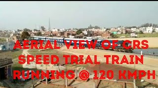 Aerial View of CRS Speed Trial train - सी आर एस स्पीड ट्रायल ट्रेन का सुंदर नज़ारा