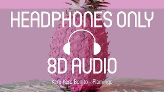 Kero Kero Bonito - Flamingo (8D AUDIO) (USE HEADPHONES)