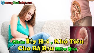 ✅ Cách Chữa Đầy Hơi Khó Tiêu Cho Bà Bầu Nhanh Chóng Không Cần Dùng Tới Thuốc ?