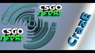 CSGO-DERBY GAMBLING (NEW STREAMER)