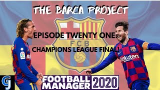 FM20 | FC BARCELONA | EPISODE TWENTY ONE | CHAMPIONS LEAGUE FINAL!