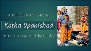 Katha Upanishad in Sri Aurobindo's Light 1/2 The Story and the Symbol