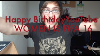 YouTube's Birthday/ WOMEN IN FIFA 16!