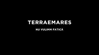 Terraemares - Nu vulimm faticà (videoclip ufficiale)