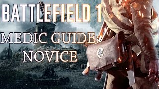 Battlefield 1 Medic Guide | Basics, Weapon Choice Tips, and Gadgets | Novice BF1 Medic Tips