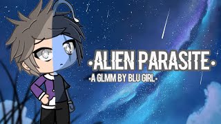 Alien Parasite • GLMM • ORIGINAL • Gacha Life Mini Movie • Blu Girl