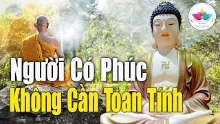 Người Có Phúc Không Cần Toan Tính, Phật Dạy Về Nhân Quả Nghiệp Báo _ Audio Thanh Tịnh Tâm
