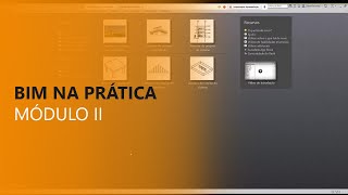 BIM na Prática - Módulo II - Ferramentas e aplicações para construir os primeiros projetos
