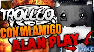 ( ͡° ͜ʖ ͡°) Trolleo Con Mi amigo ''Alan Play ( ͡° ͜ʖ ͡°)                                   /GIO CAT/
