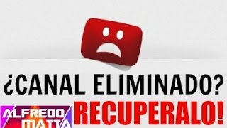Cancelaron tu canal de YouTube? RECUPERALO!