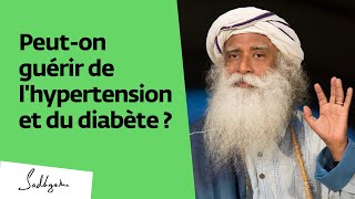 Peut on guérir des maladies chroniques comme le diabète ou l'hypertension ? | Sadhguru Français