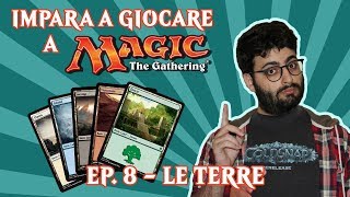 IMPARA A GIOCARE A MAGIC (EP. 8) - LE TERRE