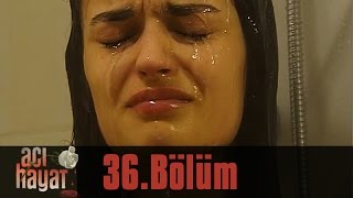 Acı Hayat 36.Bölüm Tek Part İzle (HD)