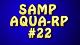 SAMP AQUA-RP - #22 - Открытие АЭС