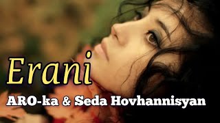 ARO-ka & Seda Hovhannisyan  ERANI   █▬█ █ ▀█▀