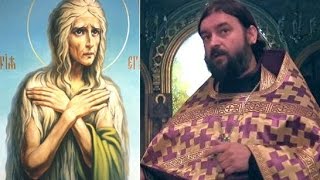 Прп.МАРИЯ ЕГИПЕТСКАЯ. Прот.Андрей Ткачёв (17.04.2016г.)