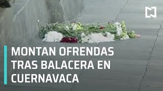 Montan ofrendas tras balacera en Zócalo de Cuernavaca - Despierta con Loret