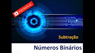 Aritmética Binária - Subtração