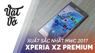 Tại sao XZ Premium là smartphone xuất sắc nhất MWC2017