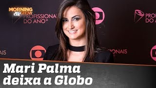 Mari Palma dá adeus à Globo. A emissora está com dificuldade de reter talentos?