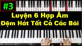 ✅ #3| Cách Luyện Tập 6 Hợp Âm Đệm Hát Cho Tất Cả Các Bài Hát | Tuấn Lưu Piano |