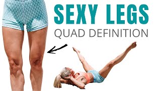 SEXY LEGS (get quad definition)