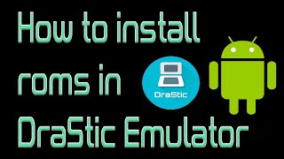 How to install roms in DraStic Emulator