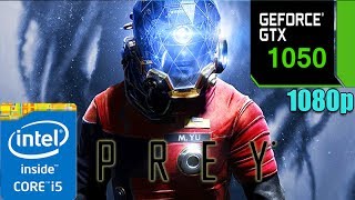 Prey - GTX 1050 2GB| Very High Settings| 1080p