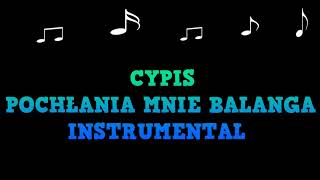 CYPIS POCHŁANIA MNIE BALANGA - INSTRUMENTAL