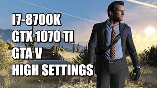 GTA V - i7 8700k GTX 1070 ti High Settings | 1440p