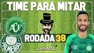 DICAS RODADA 38 - TIME PARA MITAR - CARTOLA FC 2018