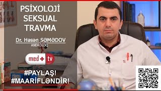Psixoloji seksual travma - Androloq Həsən Səmədov MEDPLUS TV