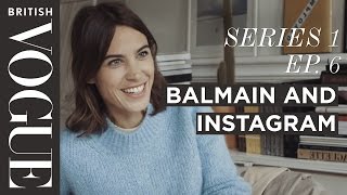Alexa Chung on Social Media at Balmain with Rousteing | S1, E6 | Future of Fashion | British Vogue