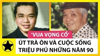 “Vua Vọng Cổ” Út Trà Ôn Và Cuộc Sống Như Triệu Phú Thời Hoàng Kim Những Năm 60