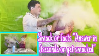 SMACK OR FACTS "ANSWER IN 5SECONDS OR GET SMACKED" (NENA VLOG)