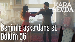 Kara Sevda 56. Bölüm - Benimle Aşka Dans Et