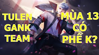 Gánh team bằng TULEN mùa 13! Phế hay chưa chơi đúng thế? Liên quân mobile MOBA VIỆT