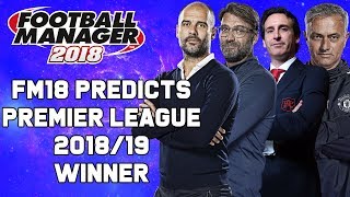 Football Manager 18 PREDICTS THE PREMIER LEAGUE 2018-19 with Transfer Window Update | FM Experiment