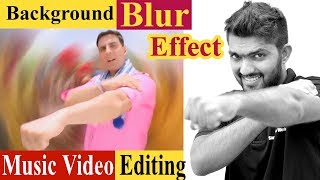 Music/Song Video Editing - Background Blur Effect