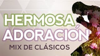 HERMOSA ADORACION | Mix De Clasicos Cristianos | Alabanzas En Tu Santo Espiritu