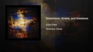 Distortions, Grains, and Emotions