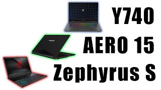 3 Laptops Y740, Aero 15, Zephyrus S Casually Compared