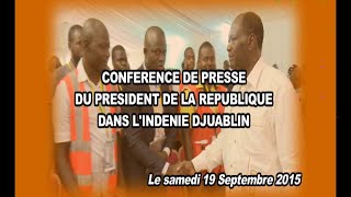 Conférence de presse du président dans l'INDENIE DJUABLIN du 22 Septembre 2015
