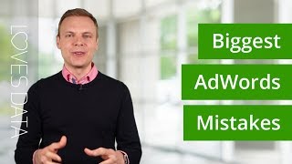 The 9 Biggest AdWords Mistakes You Need To Avoid
