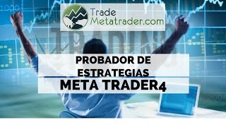 PROBADOR DE ESTRATEGIAS EN METATRADER 4